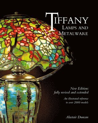 bokomslag Tiffany Lamps and Metalware : An illustrated reference to over 2000 models