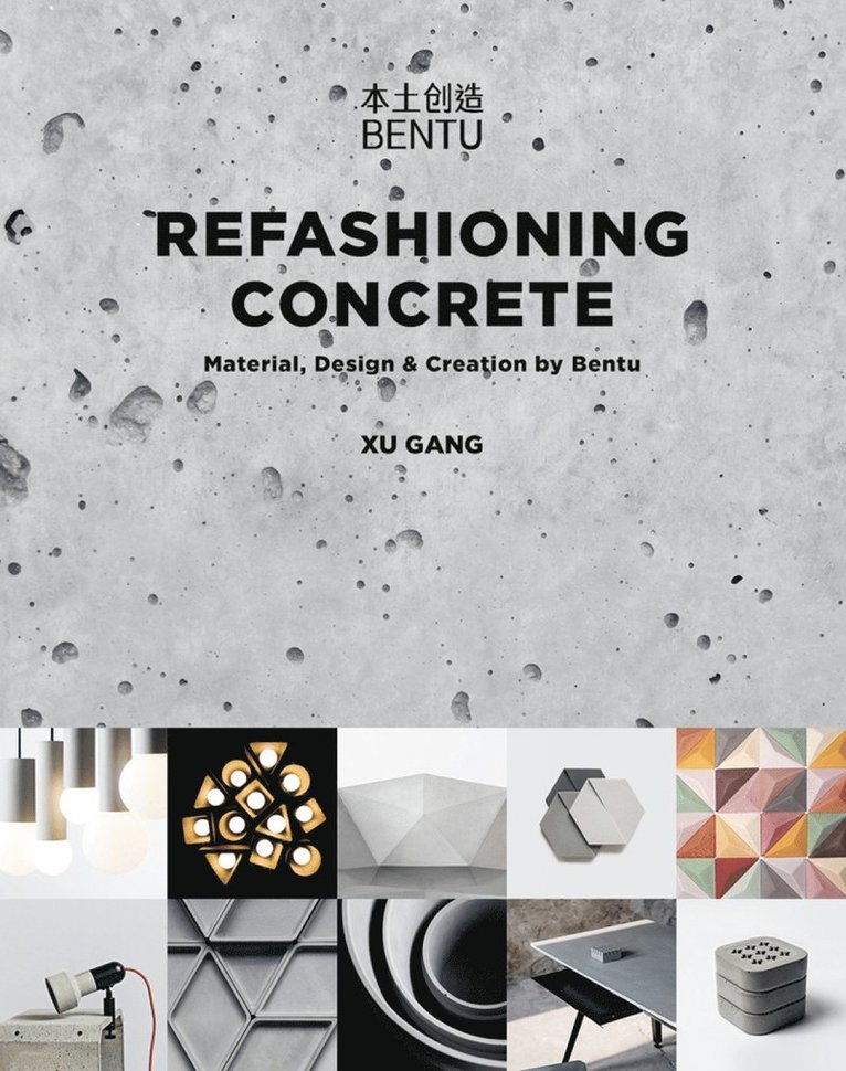 Xu Gang - Refashioning Concrete, Inbunden