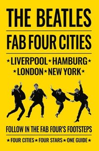 bokomslag The Beatles: Fab Four Cities