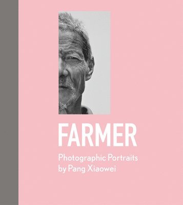 Pang Xiaowei - Farmer, Inbunden