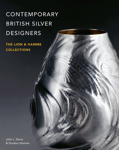 John L. Davis, Gordon Hamme - Contemporary British Silver Designers, Inbunden