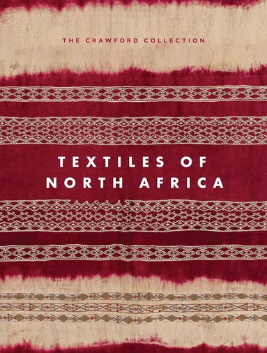Miriam Ali de Unzaga, Gebhart Blazek, Bernhard Gardi, Barnaby Rogerson, Paul Vandenbroek - Textiles of North Africa, Inbunden