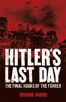 Richard Dargie - Hitler's Last Day, Häftad