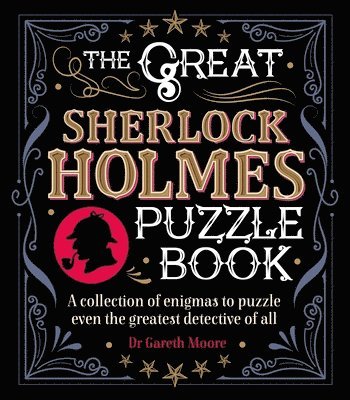 bokomslag The Great Sherlock Holmes Puzzle Book: A Collection of Enigmas to Puzzle Even the Greatest Detective of All