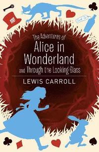 bokomslag The Adventures of Alice in Wonderland and Through the Looking Glass