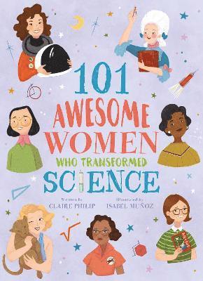 Claire Philip - 101 Awesome Women Who Transformed Science, Häftad