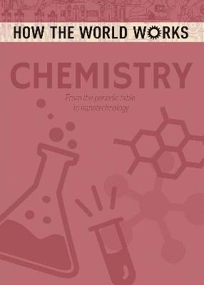 bokomslag How the World Works: Chemistry