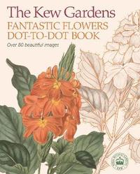 bokomslag Kew Gardens Fantastic Flowers Dot-to-Dot Book