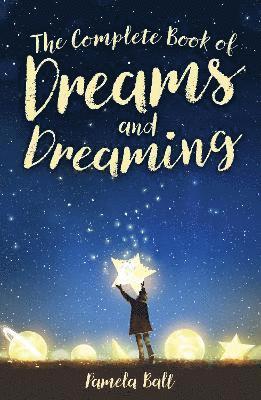 The Complete Book of Dreams and Dreaming 1