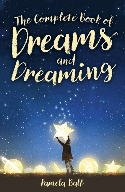 Pamela Ball - The Complete Book of Dreams and Dreaming, Häftad