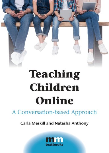 Carla Meskill, Natasha Anthony - Teaching Children Online, Inbunden