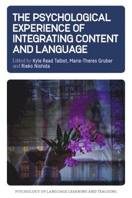 Kyle Read Talbot, Marie-Theres Gruber, Rieko Nishida - Psychological Experience of Integrating Content and Language, Häftad