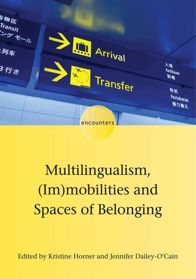Kristine Horner, Jennifer Dailey-O'Cain - Multilingualism, (Im)mobilities and Spaces of Belonging, Inbunden