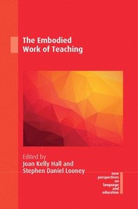 bokomslag The Embodied Work of Teaching