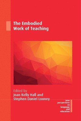 Joan Kelly Hall, Stephen Daniel Looney - Embodied Work of Teaching, Häftad