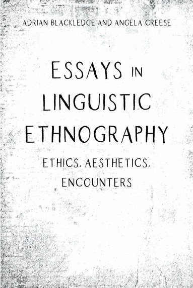 Adrian Blackledge, Angela Creese - Essays in Linguistic Ethnography, Häftad