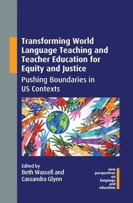 Beth Wassell, Cassandra Glynn - Transforming World Language Teaching and Teacher Education for Equity and Justice, Häftad