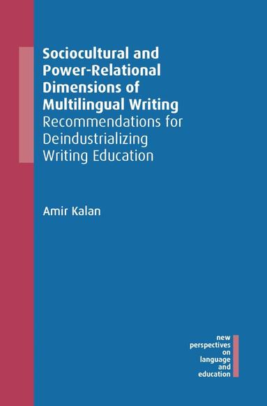 Amir Kalan - Sociocultural and Power-Relational Dimensions of Multilingual Writing, Häftad