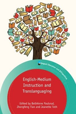BethAnne Paulsrud, Zhongfeng Tian, Jeanette Toth - English-Medium Instruction and Translanguaging, Inbunden