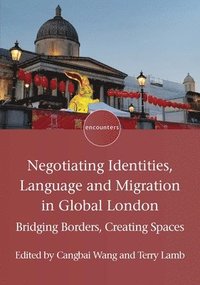 bokomslag Negotiating Identities, Language and Migration in Global London