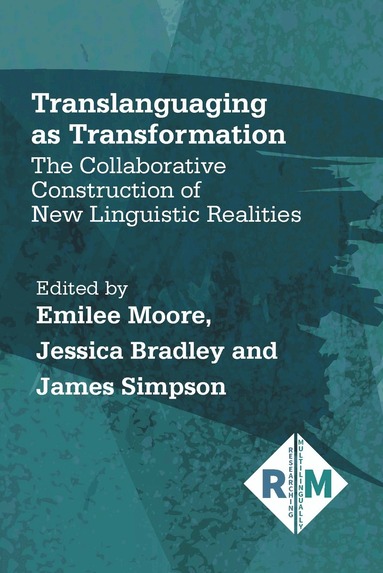 Emilee Moore, Jessica Bradley, James Simpson - Translanguaging as Transformation, Inbunden