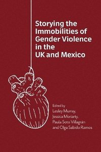 bokomslag Storying the Immobilities of Gender Violence in the UK and Mexico