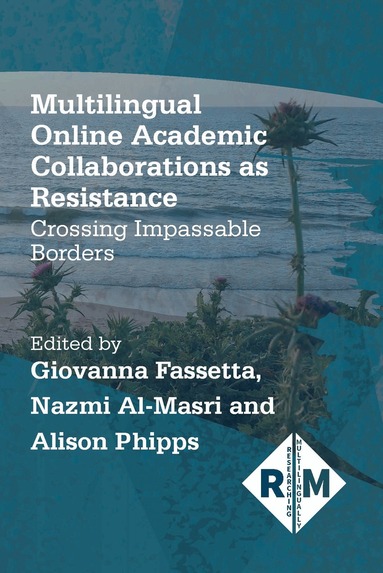 Giovanna Fassetta, Nazmi Al-Masri, Alison Phipps - Multilingual Online Academic Collaborations as Resistance, Häftad