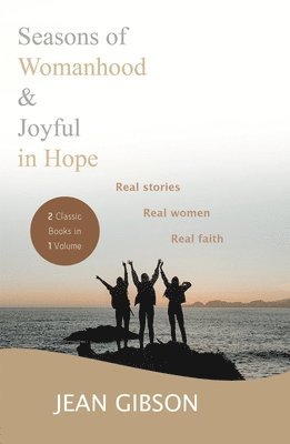 bokomslag Seasons of Womanhood and Joyful in Hope (Two Classic Books in One Volume)