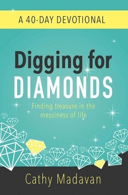 Cathy Madavan - Digging for Diamonds: A 40 Day Devotional, Häftad