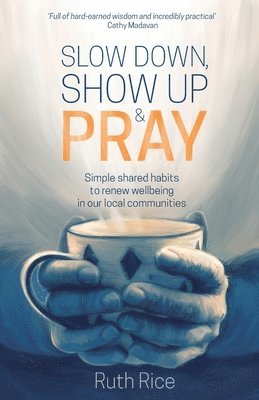 Slow Down, Show up and Pray 1