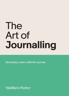 bokomslag The Art of Journalling: Becoming a more reflective person