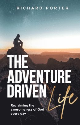 Richard Porter - Adventure-Driven Life, Häftad