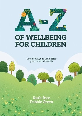 bokomslag A-Z of Wellbeing for Children: Lots of Ways to Look After Your Mental Health