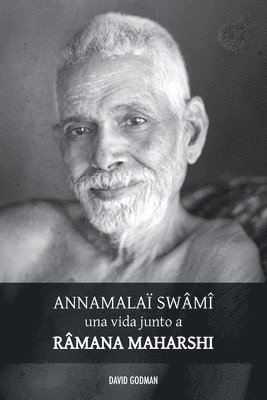 bokomslag Swâmî Annamalaï, una vida junto a Ramana Maharshi