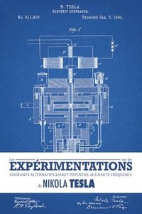 bokomslag Les exprimentations sur les courants alternatifs  haut potentiel et  haute frquence de Nikola Tesla