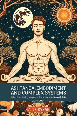 bokomslag Ashtanga, Embodiment and Complex Systems