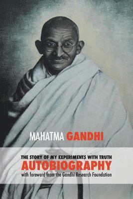 Gandhi Mahatma Mohandas K - Story of My Experiments with Truth - Mahatma Gandhi's Unabridged Autobiography, Häftad