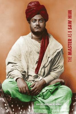 Margaret Elizabeth Noble - Swami Vivekananda, the Master as I Saw Him, Häftad