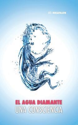 bokomslag Agua Diamante, una Consciencia
