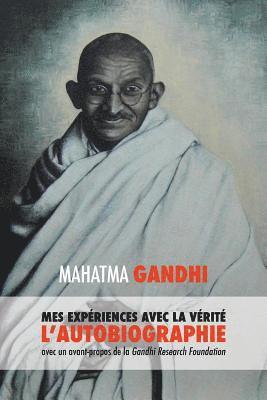 Mahatma Gandhi Mohandas K, Muriel Müller, Mahatma Gandhi Mohandas K., Adriano Lucca - L'Histoire de mes Expériences avec la Vérité, Häftad