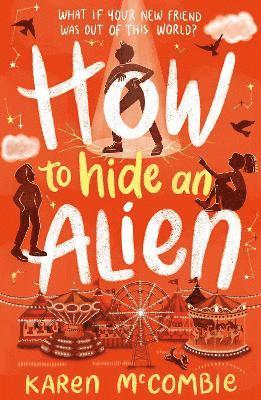 Karen McCombie - How To Hide An Alien, Häftad