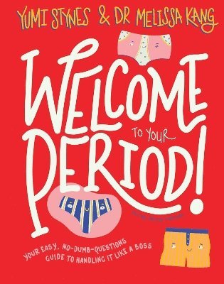 Yumi Stynes, Melissa Kang - Welcome to Your Period, Häftad
