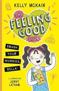 bokomslag The Feeling Good Club: Smash Your Worries, Bella!