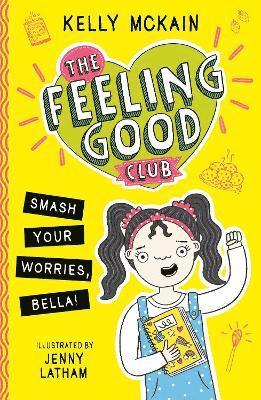 The Feeling Good Club: Smash Your Worries, Bella! 1
