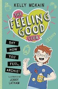bokomslag The Feeling Good Club: Say How You Feel, Archie!