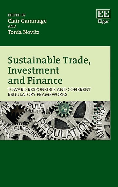 Clair Gammage, Tonia Novitz - Sustainable Trade, Investment and Finance, Inbunden