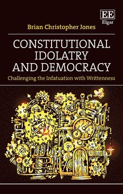 Constitutional Idolatry and Democracy 1