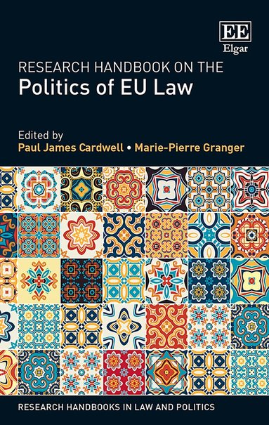Paul James Cardwell, Marie-Pierre Granger - Research Handbook on the Politics of EU Law, Inbunden
