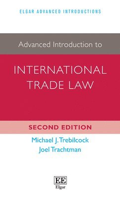 Michael J. Trebilcock, Joel Trachtman - Advanced Introduction to International Trade Law, Häftad