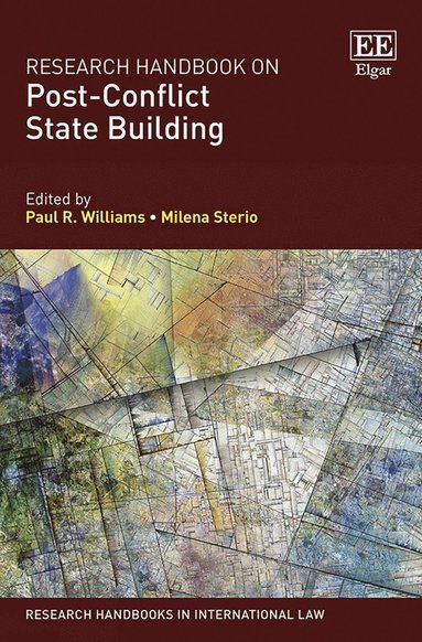 Paul R. Williams, Milena Sterio - Research Handbook on Post-Conflict State Building, Inbunden